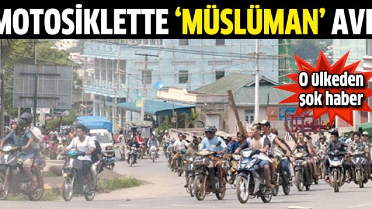 Myanmar’da motosikletle Müslüman avı!