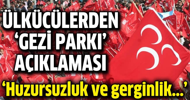 Ülkücüler'den 'Gezi Parkı' açıklaması