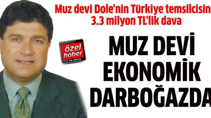 Muz devi Dole’nin Türkiye temsilcisine 3.3 milyon TL’lik dava