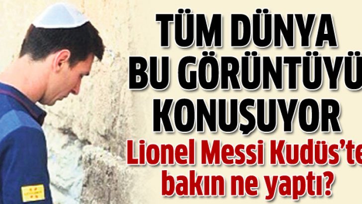 Lionel Messi Kudüs’te gözyaşlarını tutamadı