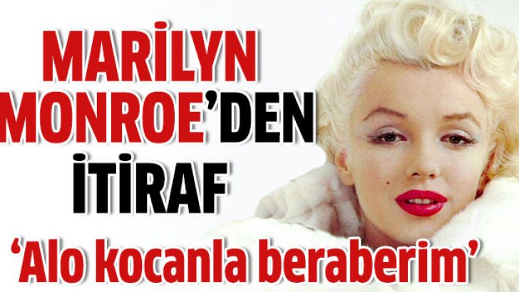 Marilyn Monroe’nun yasak aşk itirafı