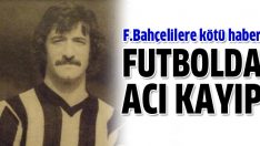 Fenerbahçe’nin eski futbolcusu ercan vefat etti