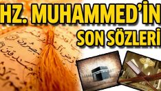 Hz. Muhammed’in son anlar ve son sözleri
