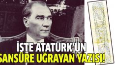 İşte Atatürk’ün sansüre uğrayan o yazısı!