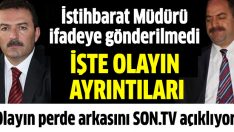 İstihbarat Müdürü Ahmet Arıbaş’ın ifadeye çağrılmasının perde arkası