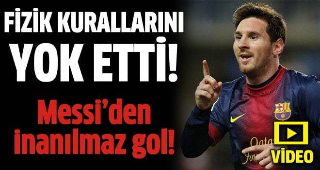 Messi'den fizik kurallarına aykırı gol!