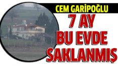 Cem Garipoğlu 7 ay boyunca Tekirdağ’da saklanmış