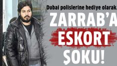 Reza Zarrab’dan polise hediye eskort