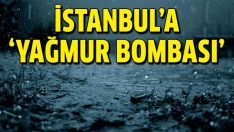 İstanbul’a yağmur bombası!