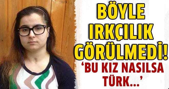 'Bu kız Türk nasılsa evlenir'