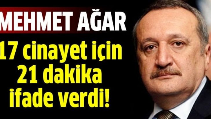 Mehmet Ağar 21 dakika ifade verdi!