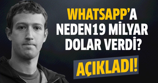 Zuckerberg Whatsapp'a neden 19 milyar dolar verdiğini açıkladı