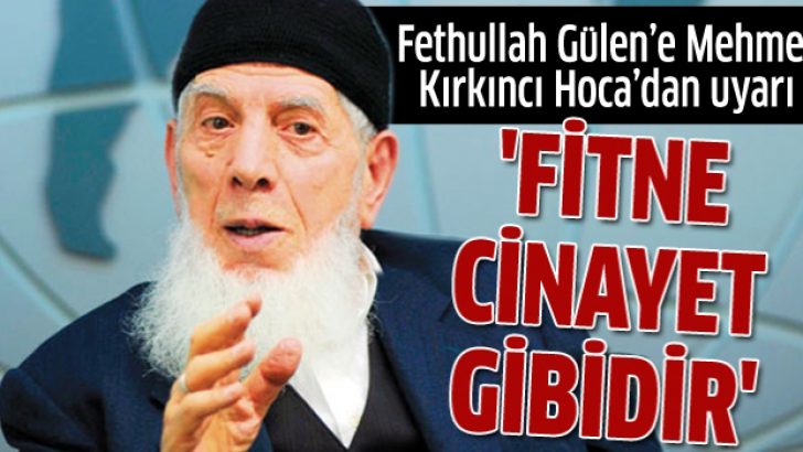 Fethullah Gülen’e Mehmet Kırkıncı Hoca’dan uyarı!