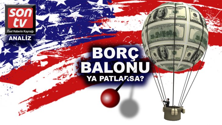 ABD’nin 9 Trilyon dolarlık borç balonu patlıyor mu?