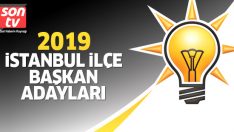 İstanbul Ak Parti ilçe Belediye Başkan Adayları belli oldu! İşte 2019 Ak Parti ilçe adayları