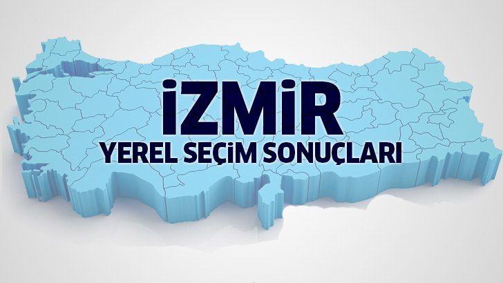 İzmir Seçim Sonuçları Açıklandı! 31 Mart 2019 Yerel Seçimlerinde İzmir’in yeni başkanı belli oldu!