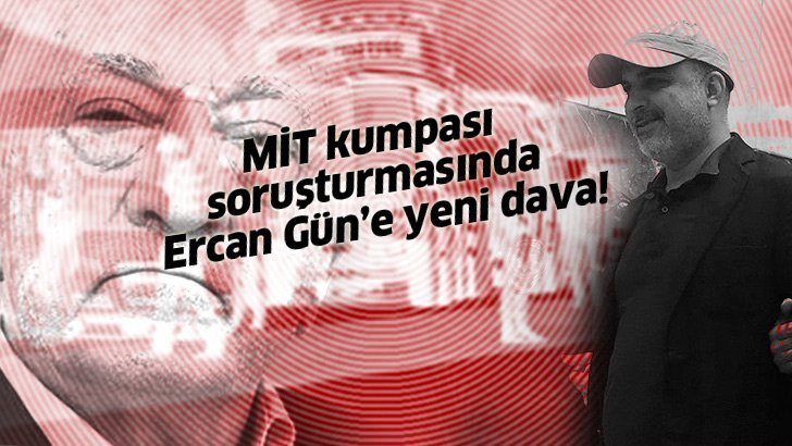 MİT kumpası soruşturmasında flaş gelişme!  FOX TV Haber Müdürü Ercan Gün’e yeni dava!