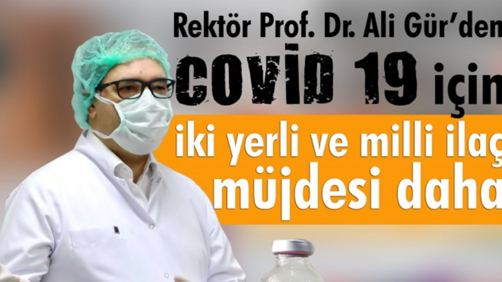 Gaziantep Üniversitesi Rektörü Gür’den Koronavirüs için iki yerli ve milli ilaç müjdesi daha