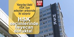 HSK seçimlerinde heyecan dorukta! Yargıtay’daki HSK üye adayları arasında iki sürpriz